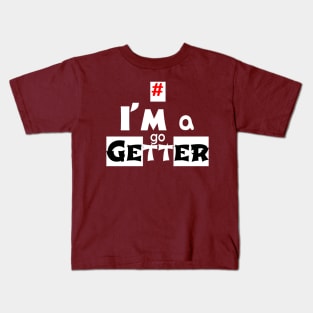 I'm a Go Getter Kids T-Shirt